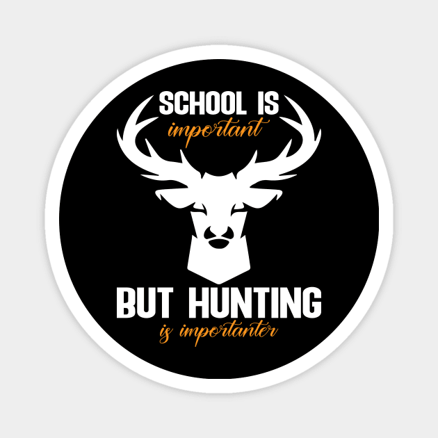 school is important but hunting is importanter Magnet by FatTize